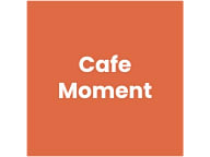 CAFE MOMENT